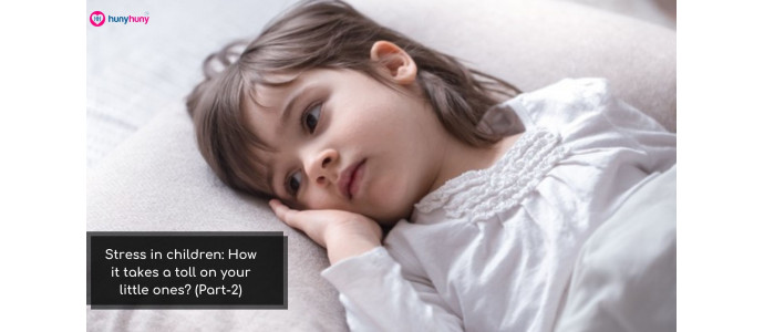 Stress in children: How it takes a toll on your little ones? (Part-2)